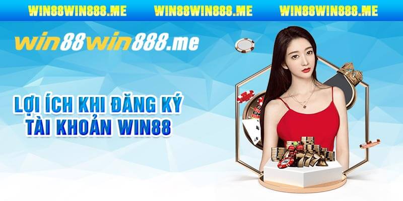 Lợi Ích Khi Đăng Ký Tài Khoản Win88