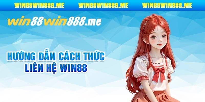 Hướng Dẫn Cách Thức Liên Hệ Win88