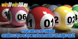 Dàn Đề 64 Số Win88 Chiến Lược Cược Thông Minh Và Hiệu Quả