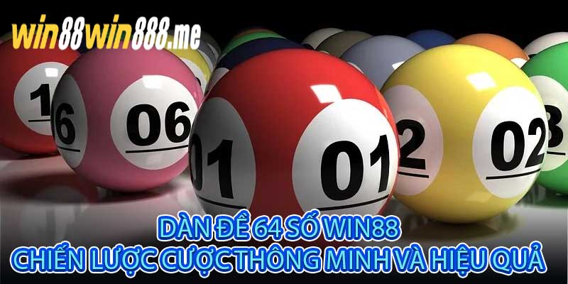 Dàn Đề 64 Số Win88 Chiến Lược Cược Thông Minh Và Hiệu Quả